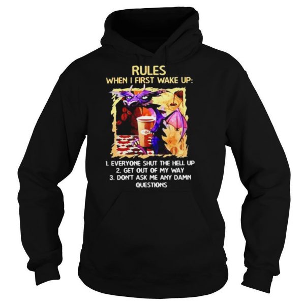 Rules when I first wake upeveryone shut the hell up shirt - Image 6