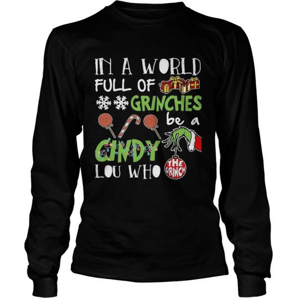 The Grinch In A World Full Of Grinches Be A Cindy Lou Who shirt - Image 4