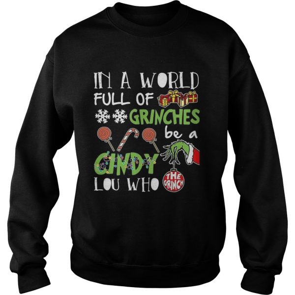The Grinch In A World Full Of Grinches Be A Cindy Lou Who shirt - Image 5