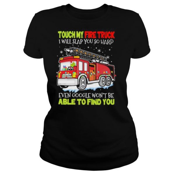 Touch my fire truck i will slap you so hard even google wont be able to find you shirt - Image 3