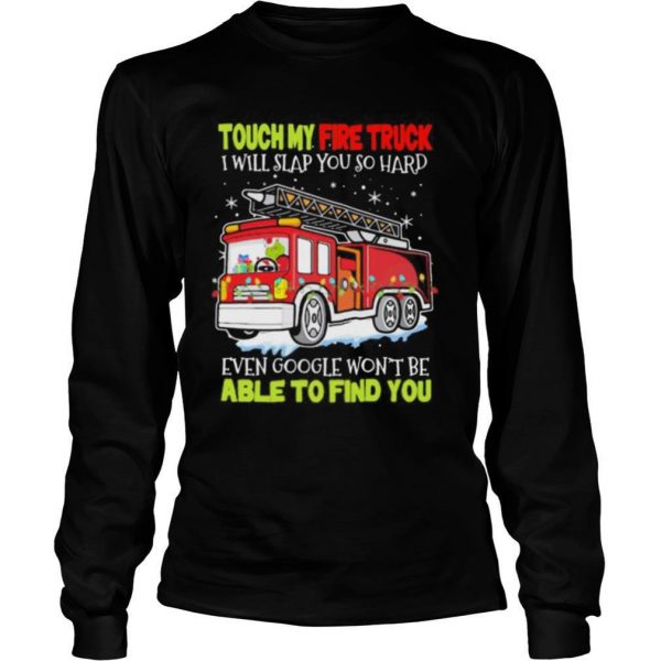 Touch my fire truck i will slap you so hard even google wont be able to find you shirt - Image 4