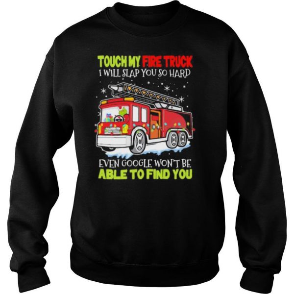 Touch my fire truck i will slap you so hard even google wont be able to find you shirt - Image 5