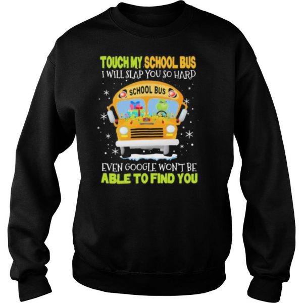 Touch my school bus i will slap you so hard even google wont be able to find you shirt - Image 5