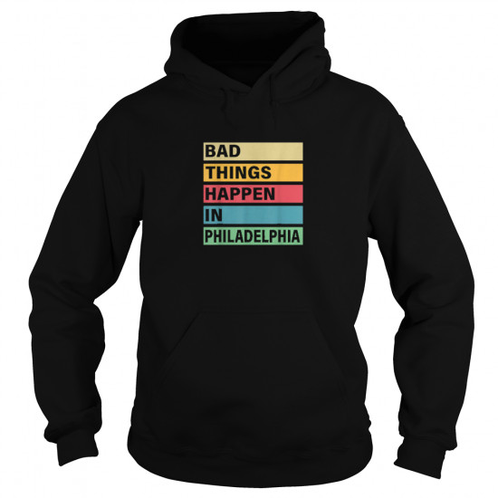 Trump Bad Things Happen In Philadelphia Shirt - Image 5
