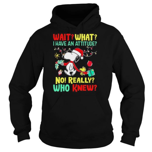 Wait what I have an attitude no really who knew Christmas shirt - Image 6