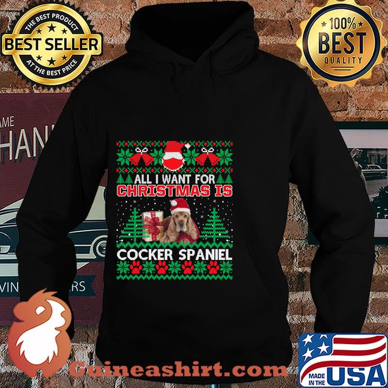 All I Want For Christmas Is Cocker Spaniel God Merry Christmas Shirt Hoodie