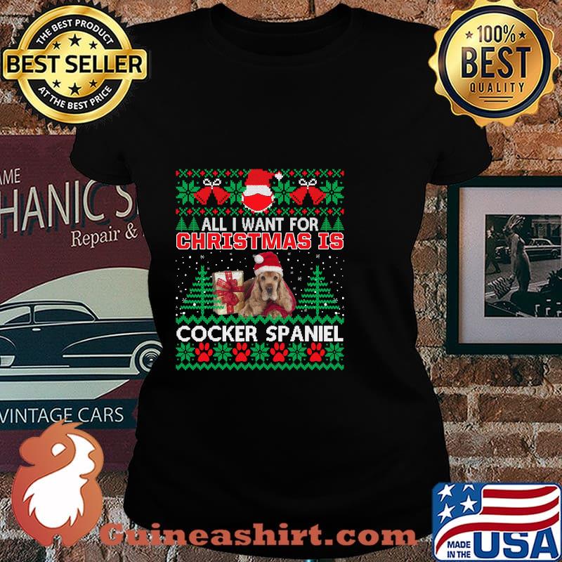 All I Want For Christmas Is Cocker Spaniel God Merry Christmas Shirt Laides tee