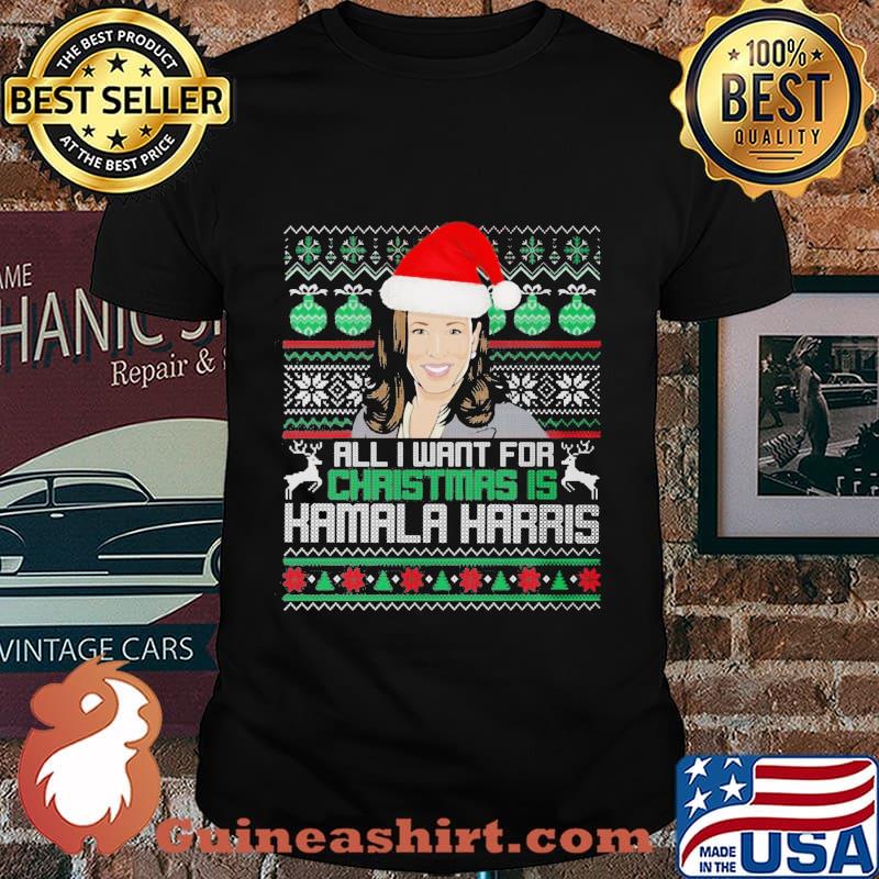 All i want for christmas is kamala harris ugly shirt