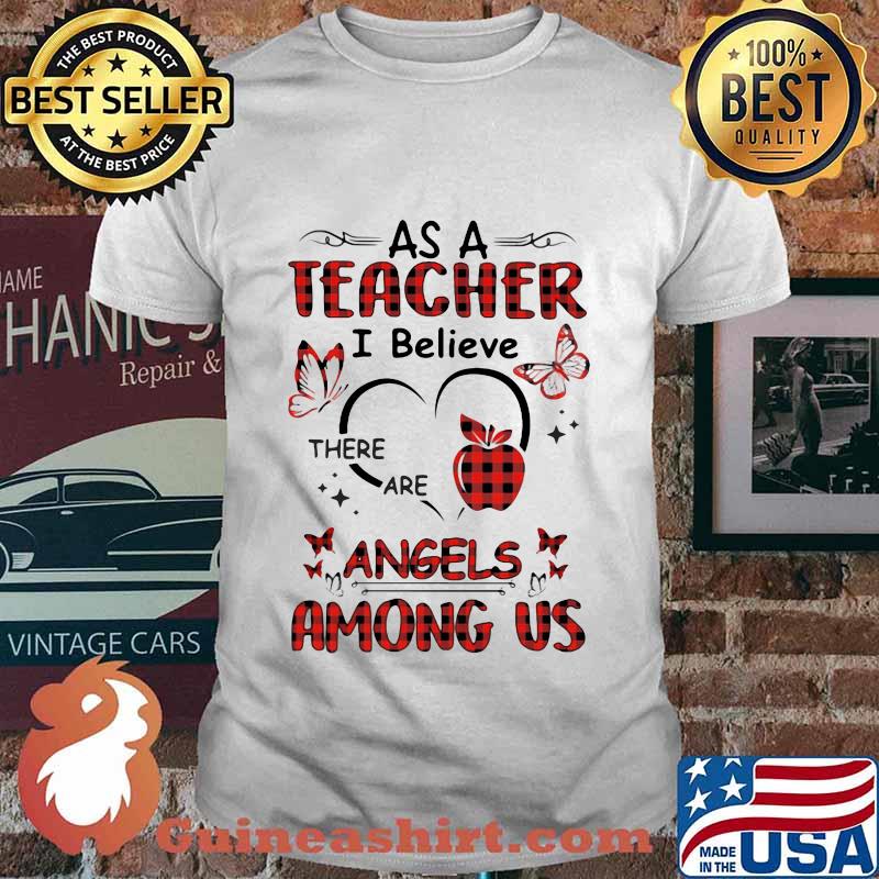 As a teacher i believe there are angels among us apple butterflies shirt