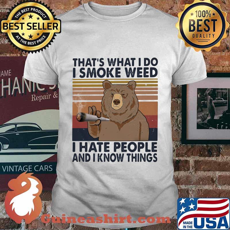Bear that's what i do smoke weed i hate people and i know things vintage retro shirt