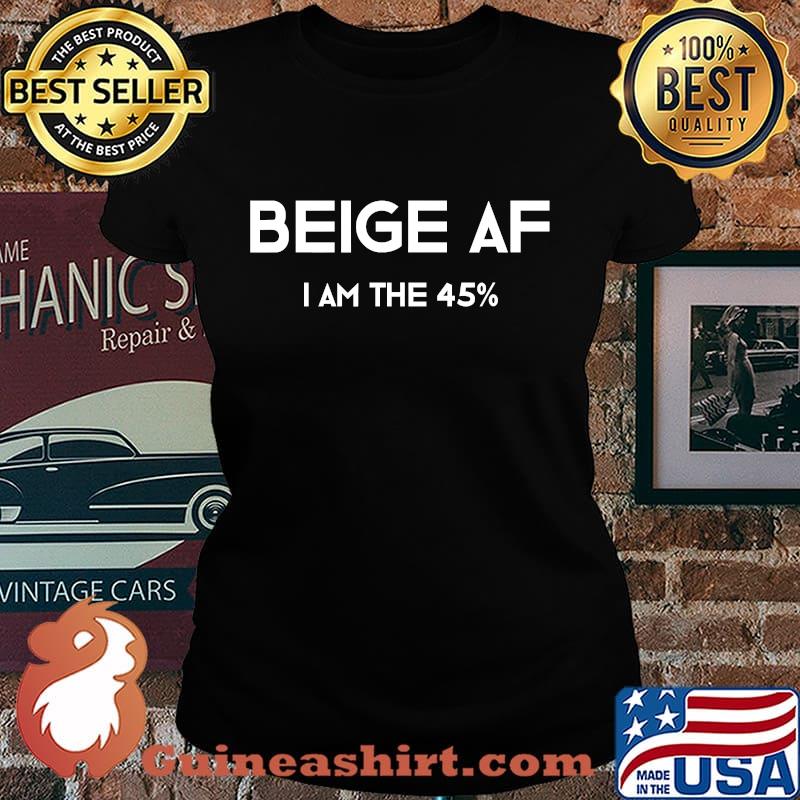 Beige af i'm the 45 percent funny 2020 elections s Laides tee