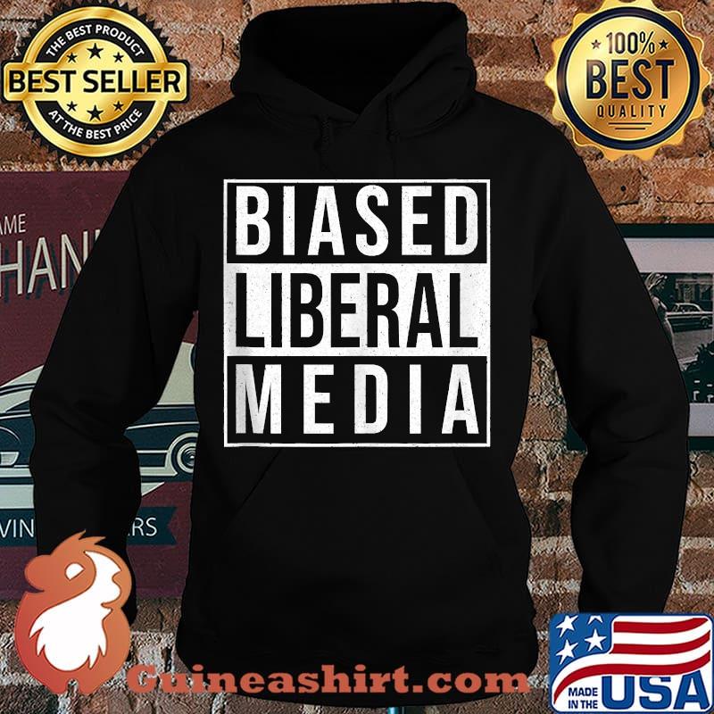 Biased Liberal Media Trump Election Shirt Hoodie