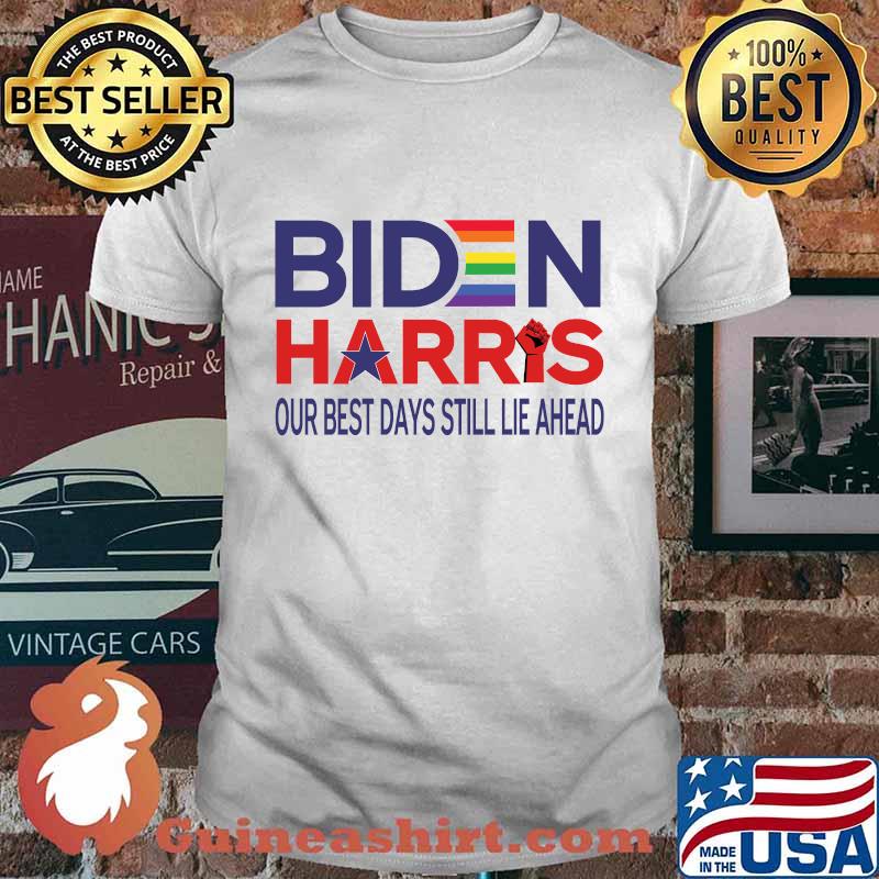 Biden harris our best days still lie ahead rainbow gay pride fist victory 2020 shirt
