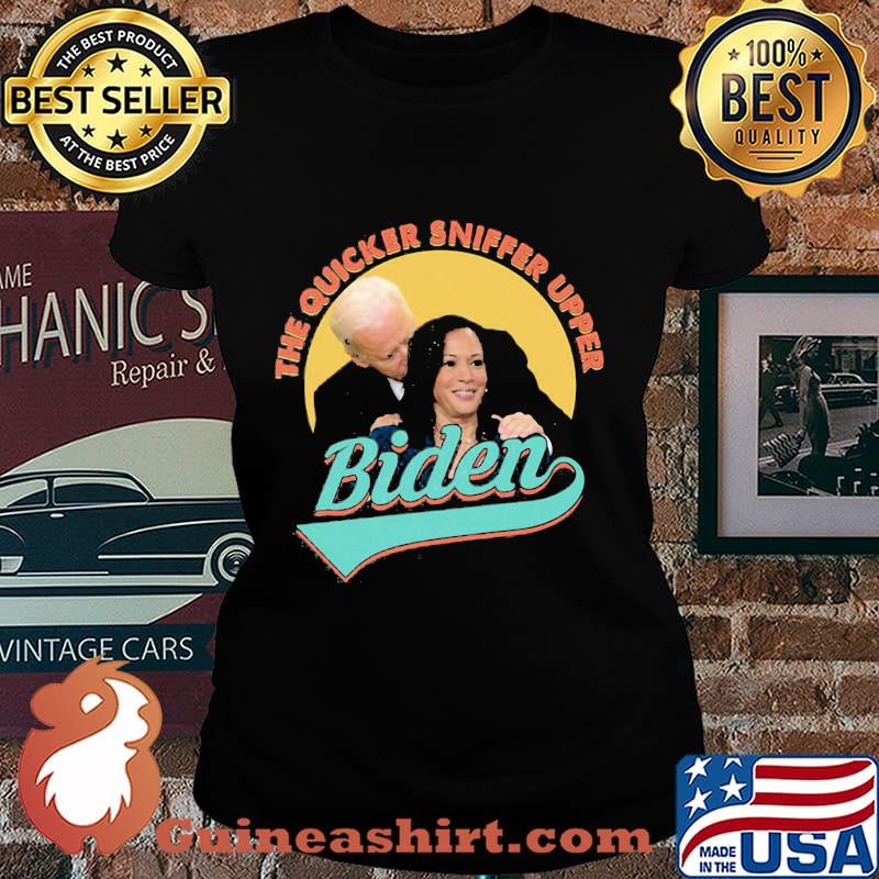 Biden harris the quicker sniffer upper s Laides tee