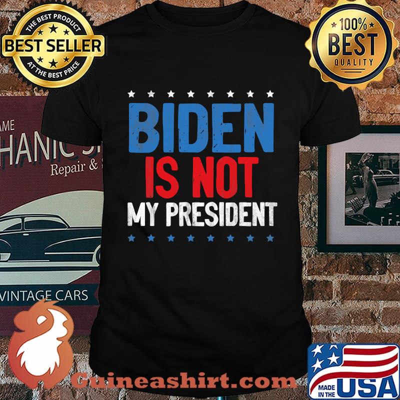 Biden Is Not My President Stars Election Shirt