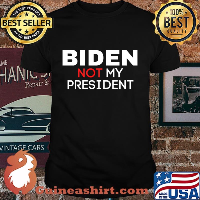 Biden not my president trump 2020 shirt