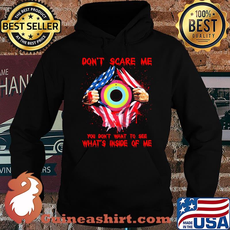 Blood inside american flag don't scare me you don't want to see what's inside of me s Hoodie