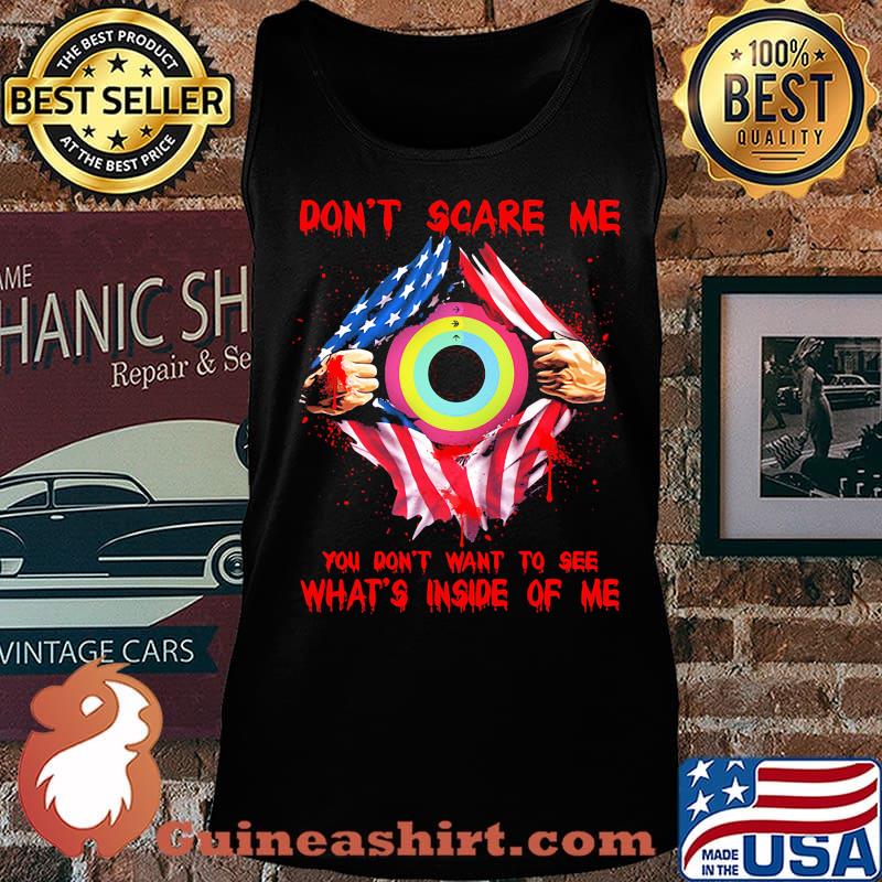 Blood inside american flag don't scare me you don't want to see what's inside of me s Tank top