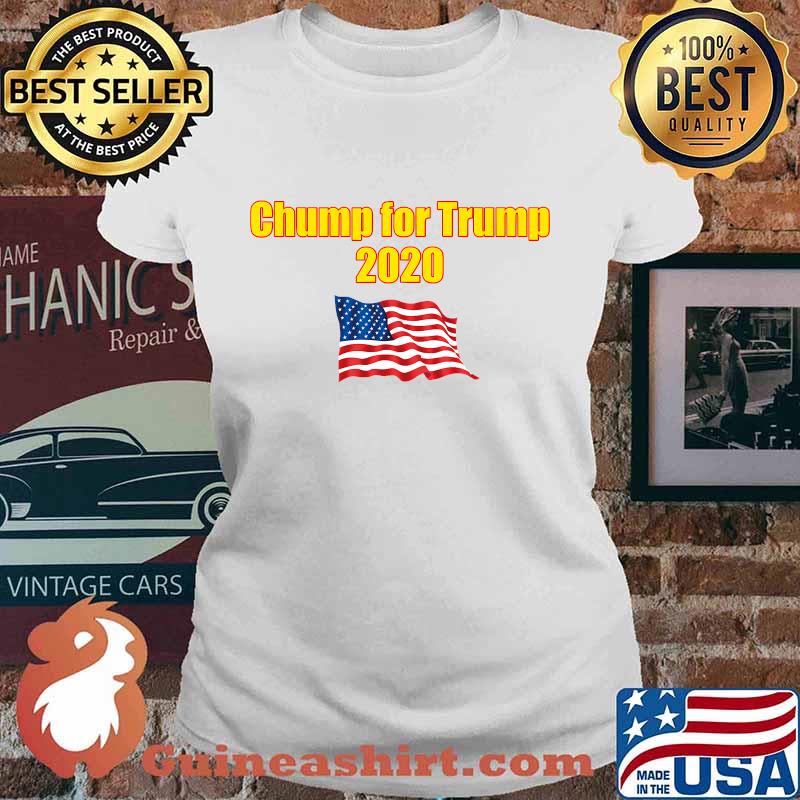 Chump For Trump 2020 American Flag Election Shirt Ladies tee