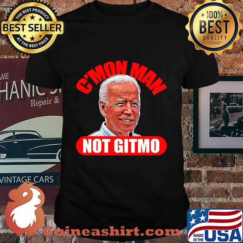 Cmon man not gitmo pro trump funny biden 2020 election shirt