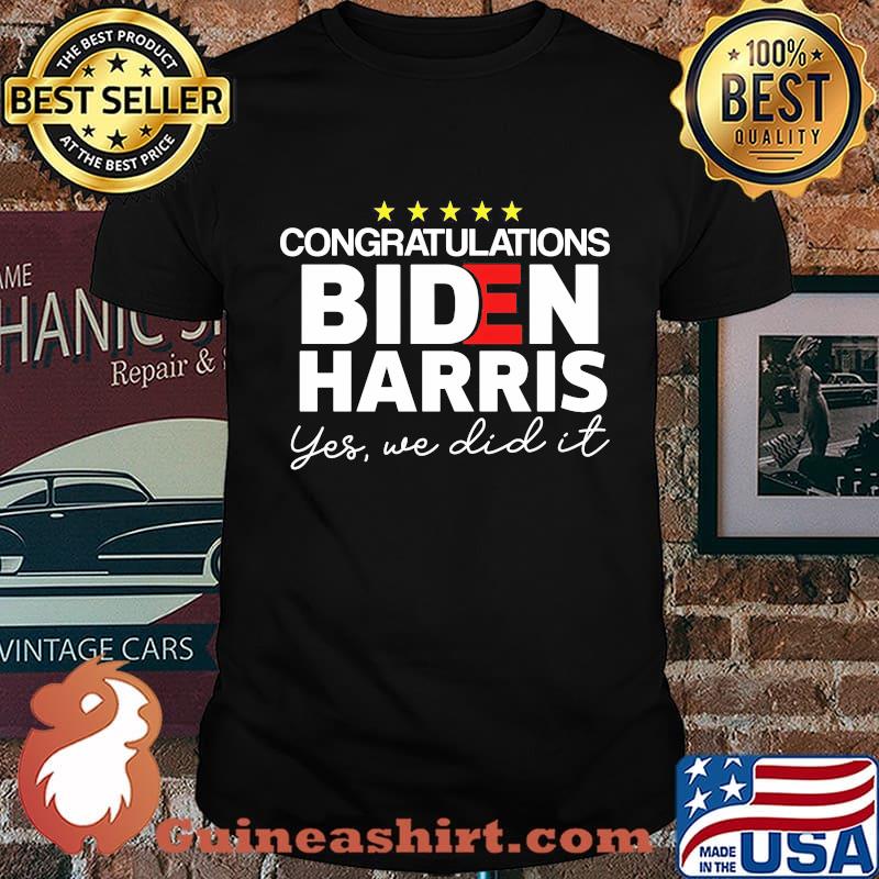 Congratulations joe biden and kamala harris yes we did it stars shirt
