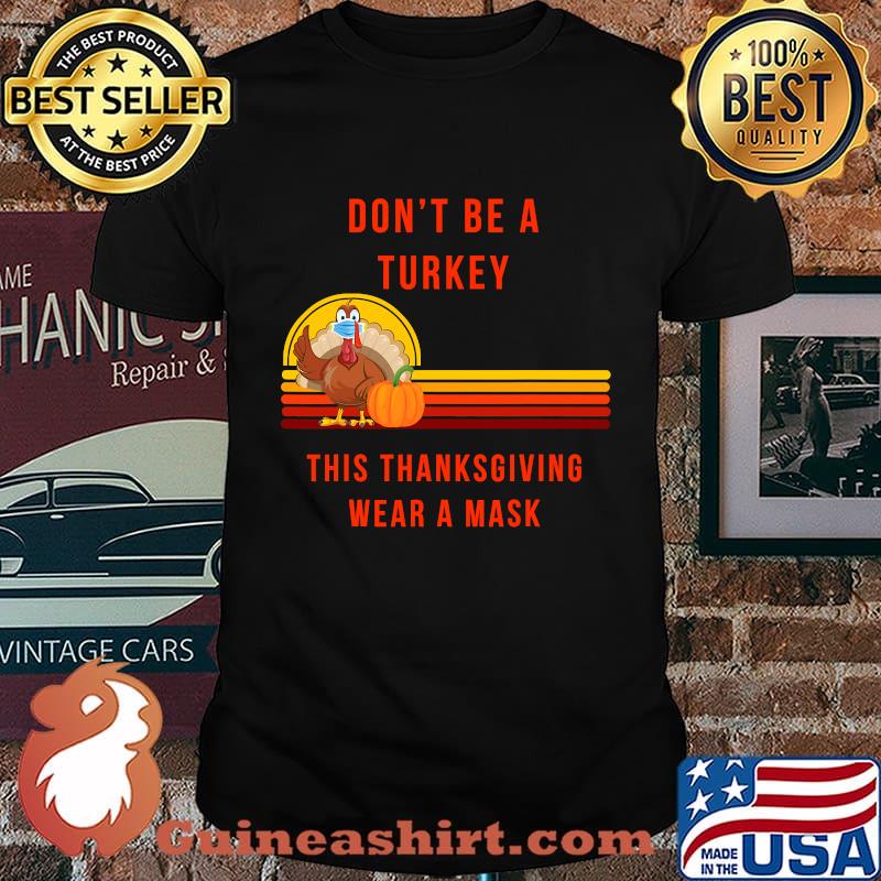 Don't Be A Turkey This Thanksgiving Wear A Mask Pumpkin Shirt