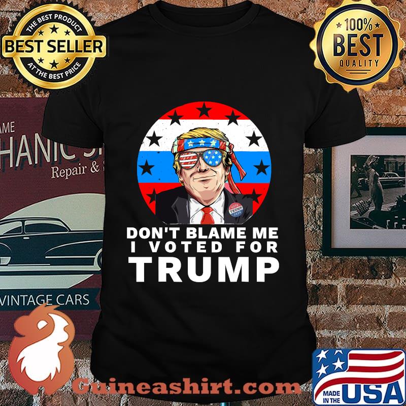 Don't Blame Me I Voted For Trump Ribbon Sunglasses American Flag Election Shirt
