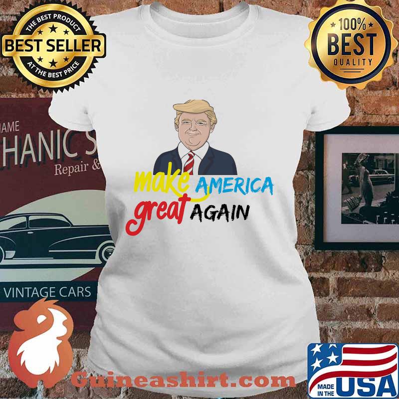 Donald trump make america great again s Ladies tee