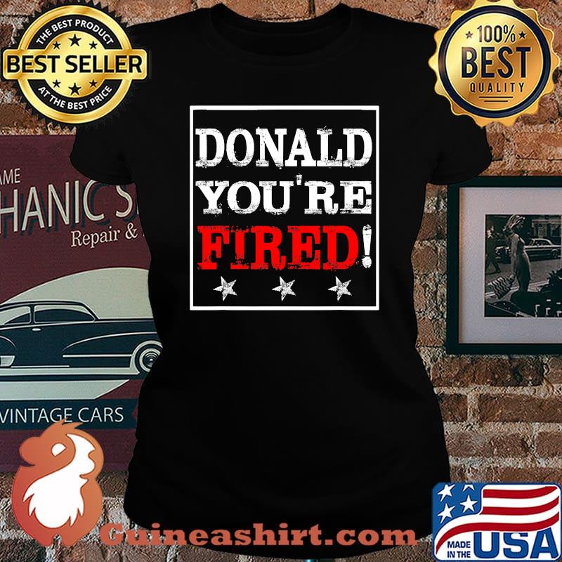 Donald trump you’re fired joe biden victory 2020 election win s Laides tee