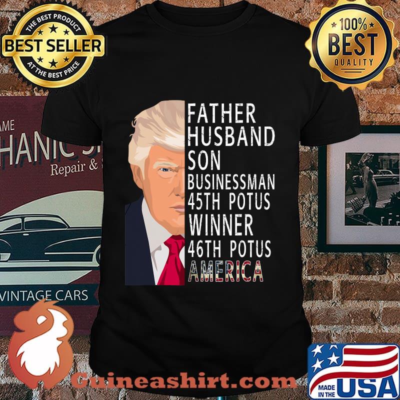 Father Husband Son Businessman 45th Potus Trump Wins 2020 Election America 46th Potus Winner Shirt