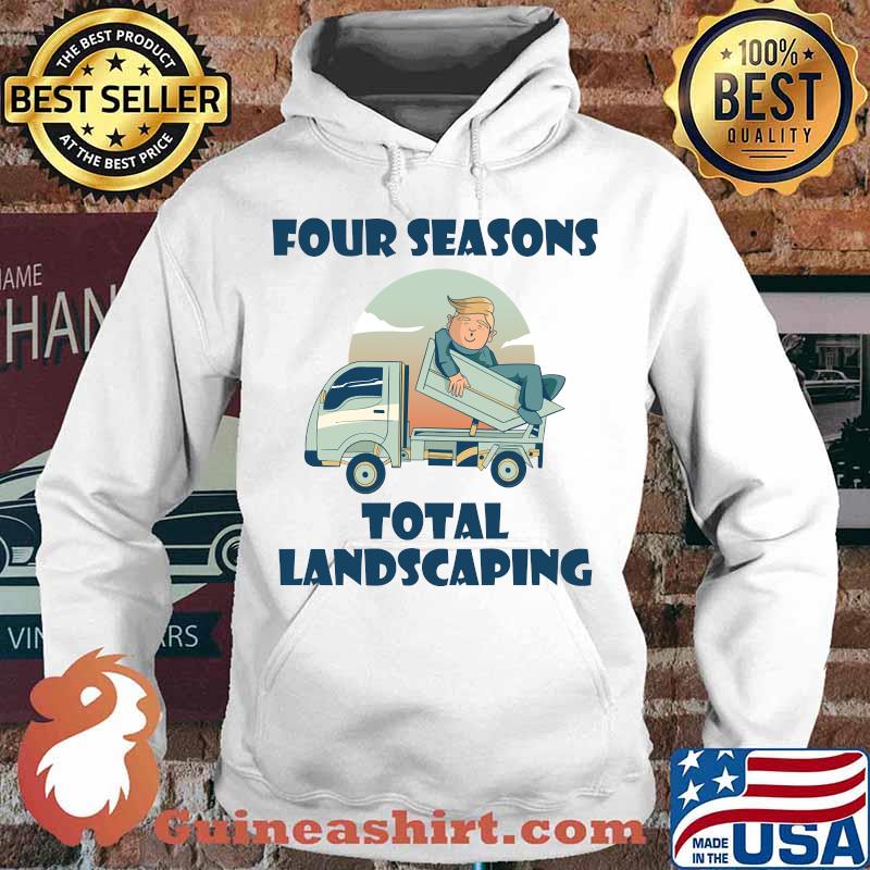 Four seasons total landscaping lawn care political humor s Hoodie