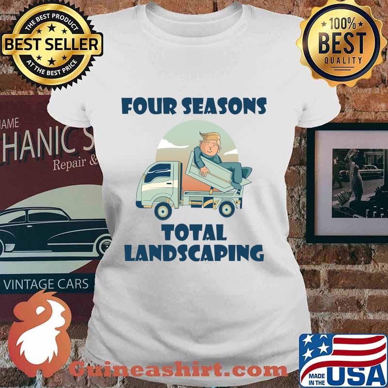 Four seasons total landscaping lawn care political humor s Ladies tee