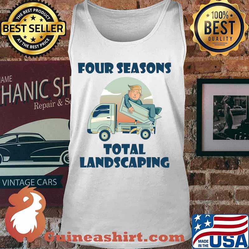 Four seasons total landscaping lawn care political humor s Tank top