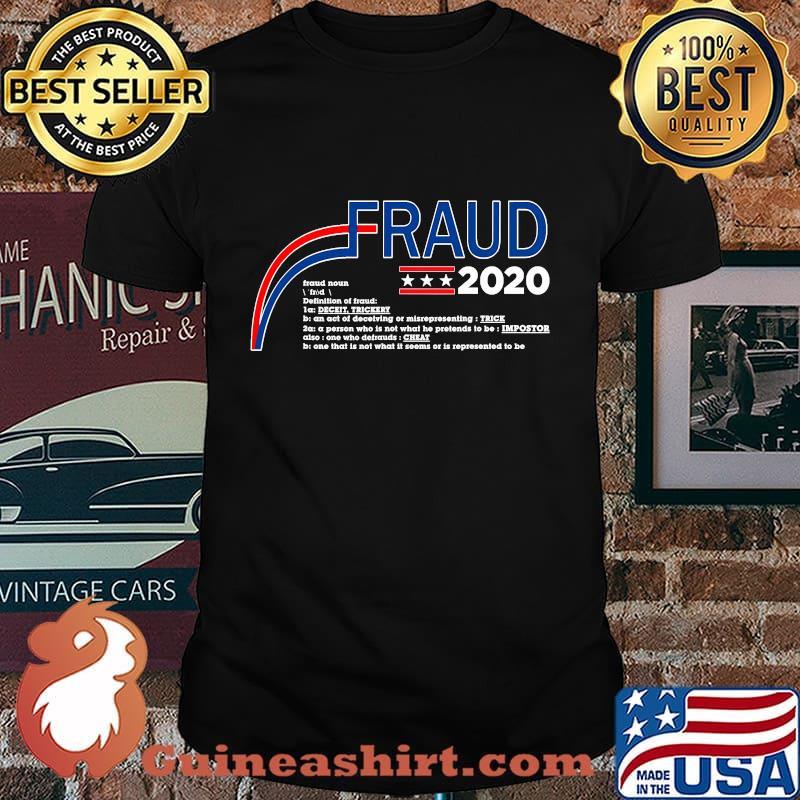 Fraud 2020 trump biden election fraud potus shirt