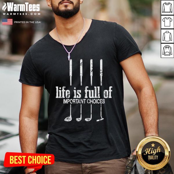 Good Life Is Full Of Important Choices Golf By Mehdiker Shirt - Image 2