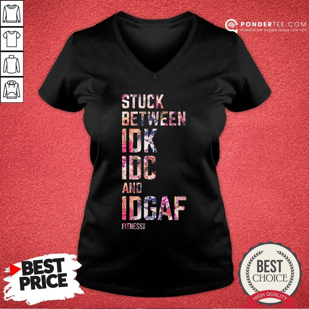 Good Stuck Between Idk Idc And Idgaf Fitness Tee Co Shirt - Image 3