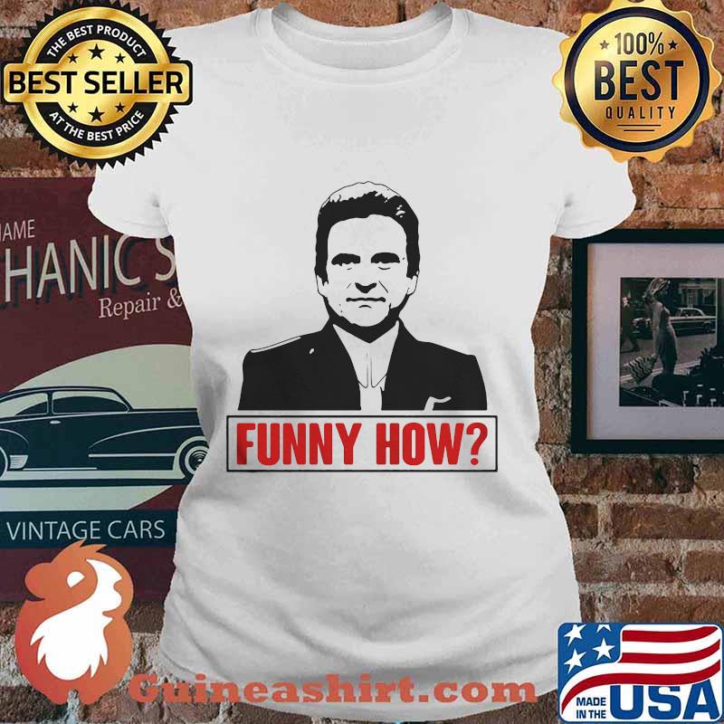 Goodfellas funny how version classic s Ladies tee