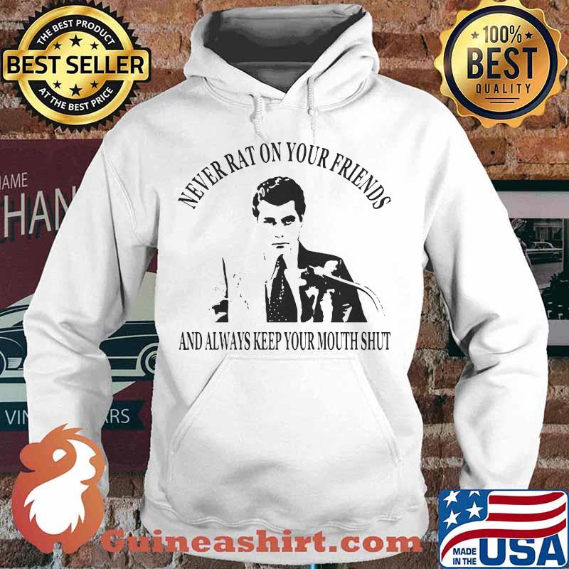 Goodfellas never rat on your friends and always keep your mouth shut s Hoodie