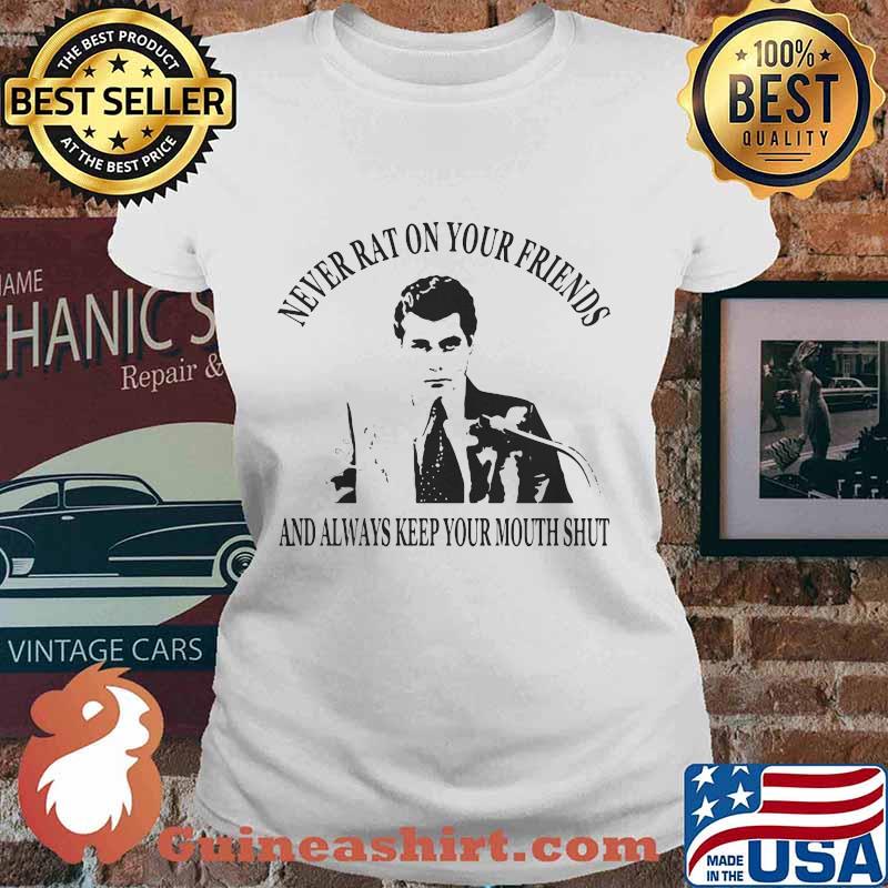 Goodfellas never rat on your friends and always keep your mouth shut s Ladies tee