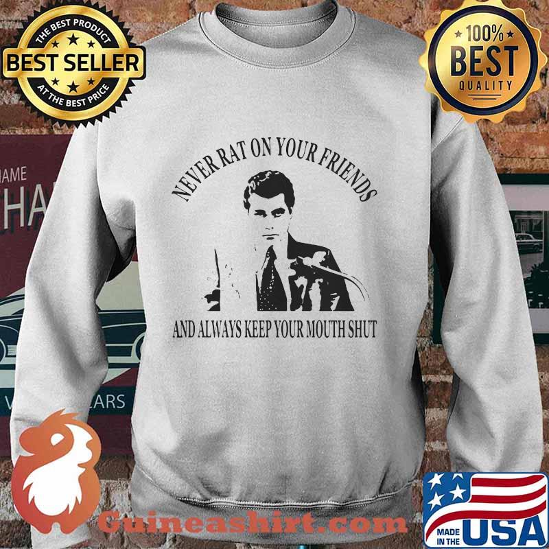 Goodfellas never rat on your friends and always keep your mouth shut s Sweater