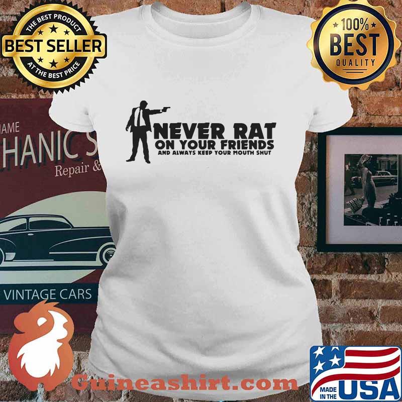 Goodfellas never rat on your friends and always keep your mouth shut version s Ladies tee
