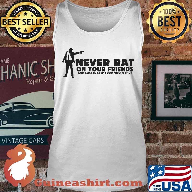 Goodfellas never rat on your friends and always keep your mouth shut version s Tank top
