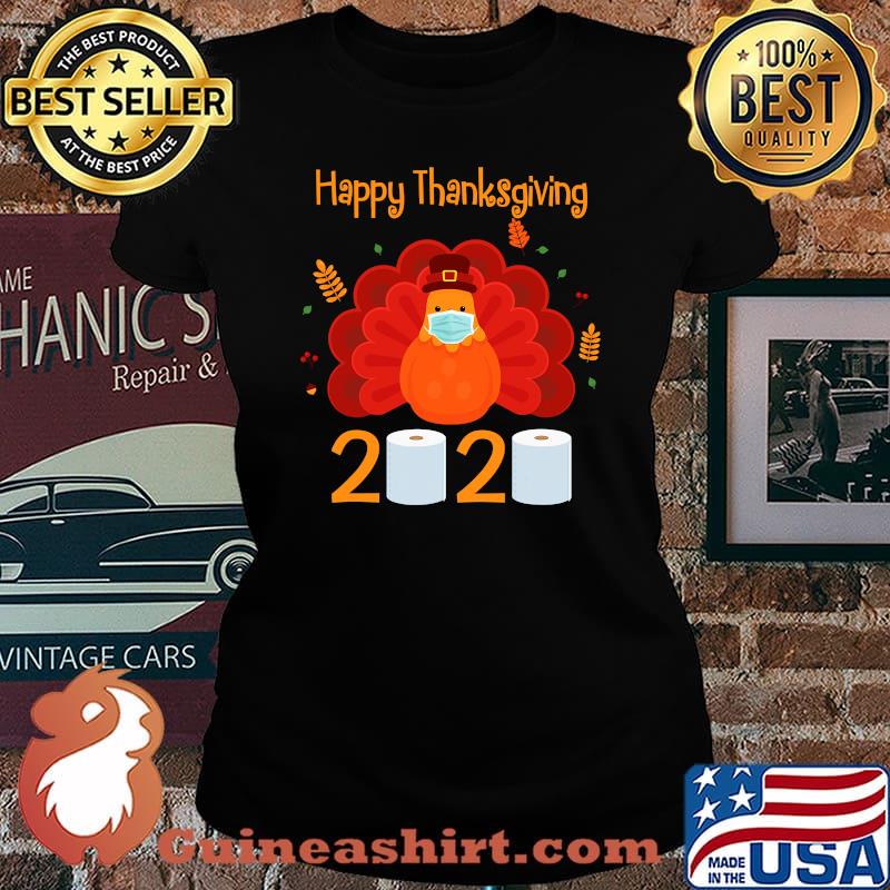Happy thanksgiving turkey face mask quarantine 2020 toilet paper s Laides tee