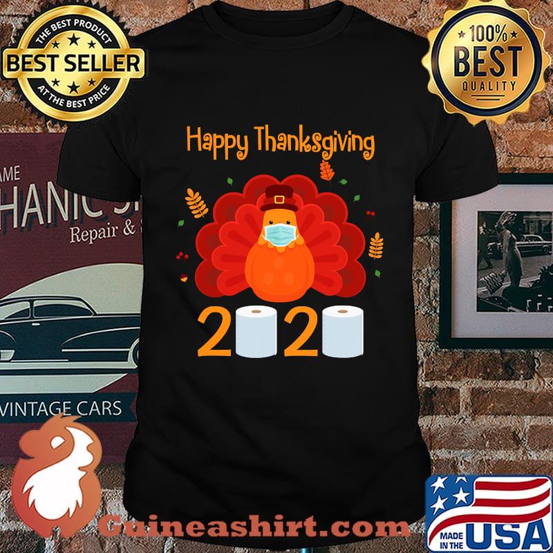Happy thanksgiving turkey face mask quarantine 2020 toilet paper shirt