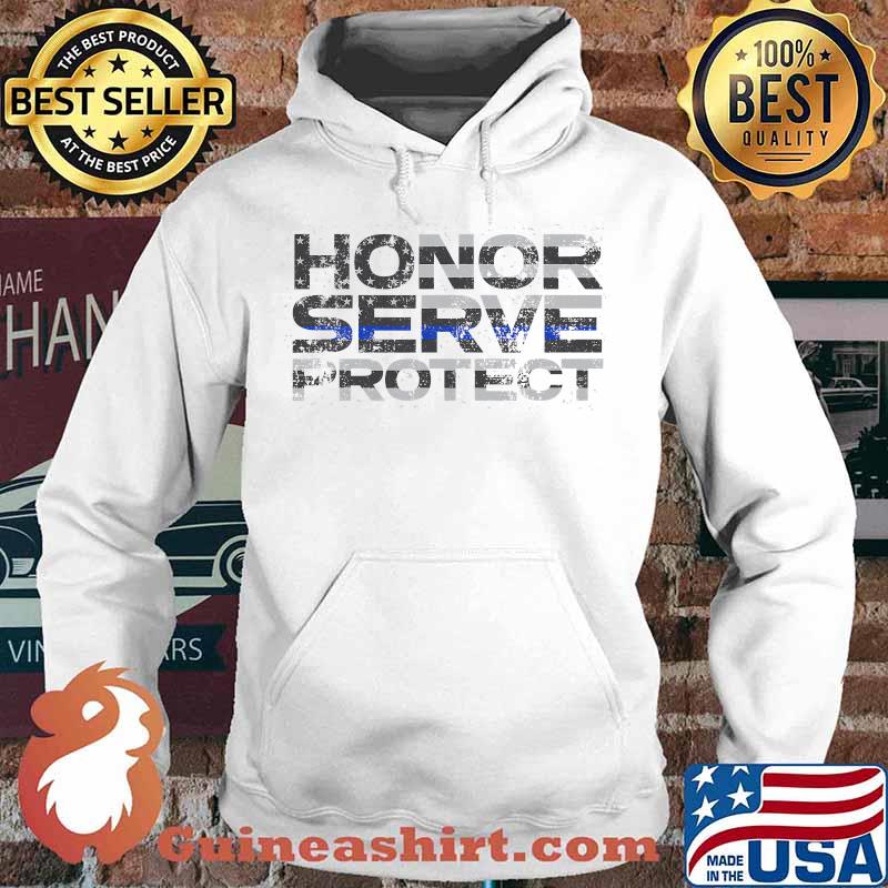 Honor Serve Protect Thin Blue Line Flag Patriotic Police Shirt Hoodie