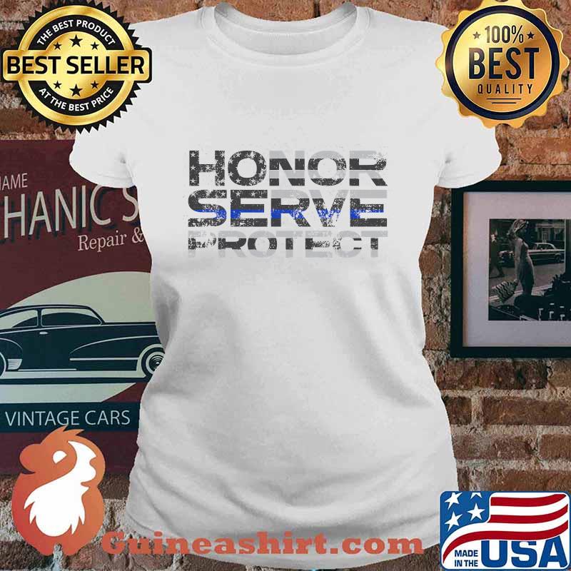 Honor Serve Protect Thin Blue Line Flag Patriotic Police Shirt Ladies tee