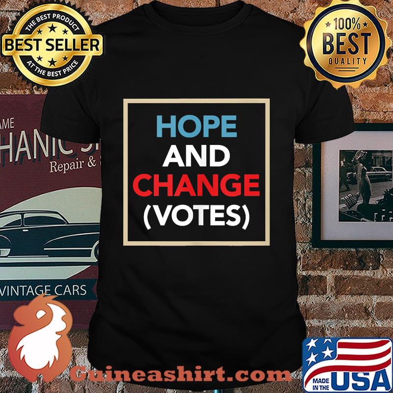 Hope And Change (Votes) Funny Political Election Shirt
