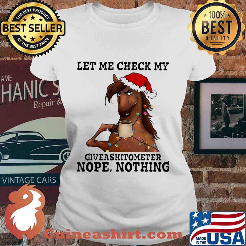 Horse christmas let me check my giveashitometer nope nothing s Ladies tee