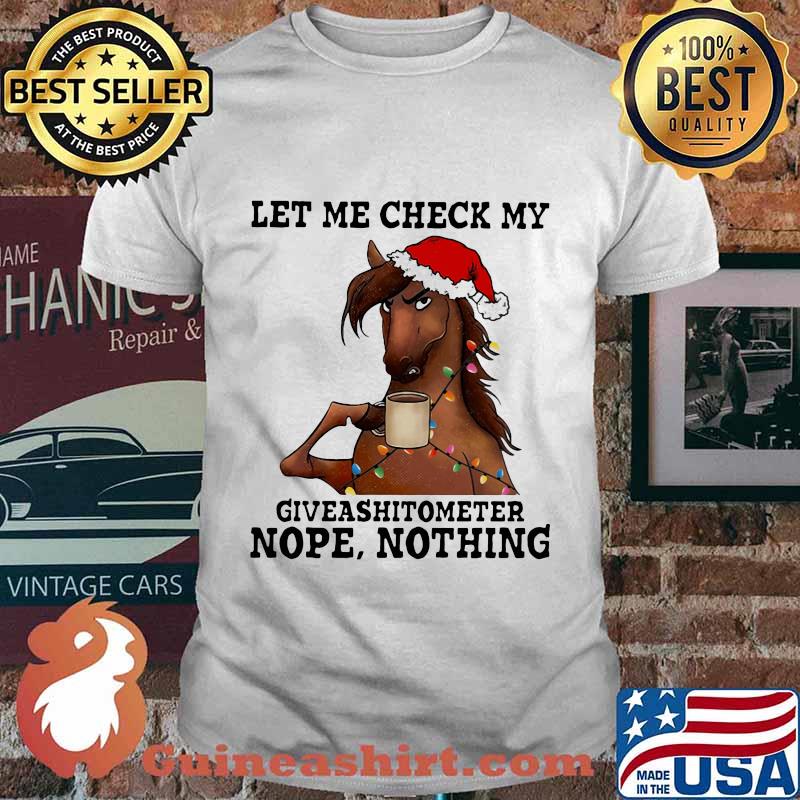 Horse christmas let me check my giveashitometer nope nothing shirt