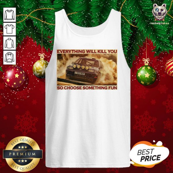 Hot Everything Will Kill You So Choose Something Fun Horizontal Shirt - Image 3